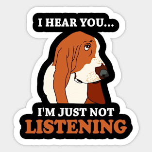 Basset Hound I Hear You I'm Just Not Listening Funny Dog Lover Sticker